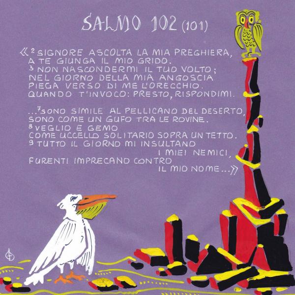 Salmo 102 - Sono simile al pellicano nel deserto, sono come un gufo tra le rovine