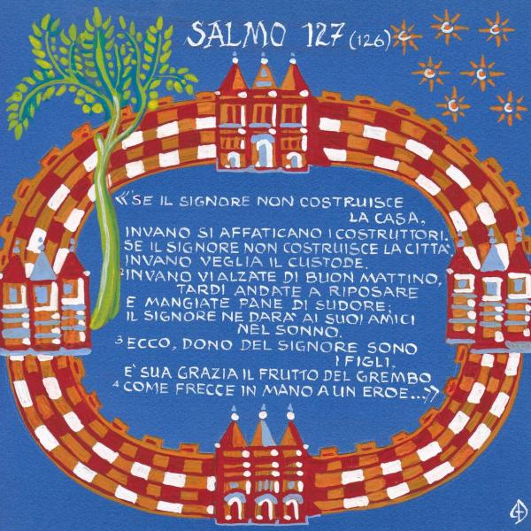 Salmo 127 - Se il Signore non costruisce la casa