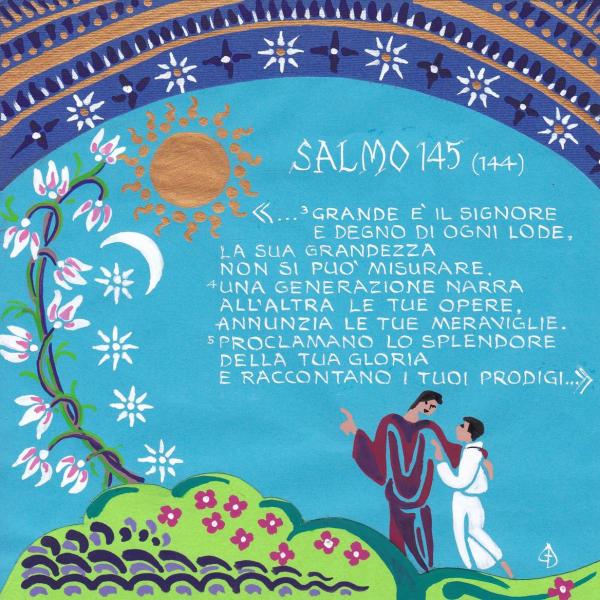 Salmo 145 - Una generazione narra all'altra le tue opere