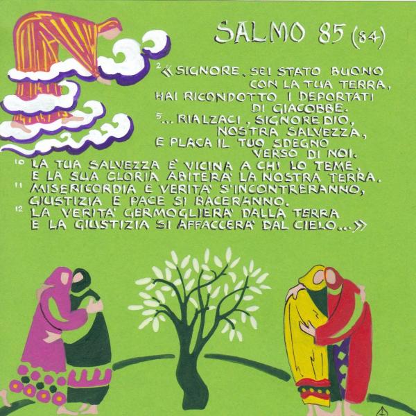 Salmo 85 - Giustizia e pace si baceranno