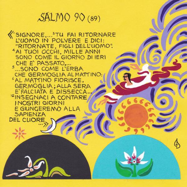 Salmo 90 - Al mattino fiorisce, germoglia, alla sera è falciata e dissecca
